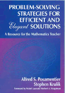Problem-Solving Strategies for Efficient and Elegant Solutions: A Resource for the Mathematics Teacher