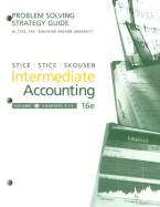 Problem Solving Strategy Guide for Intermediate Accounting, Volume 1, Chapters 1-11 - Stice, James D, and Stice, Earl K, and Skousen, K Fred
