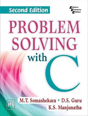 Problem Solving with C - Somashekara, M.T., and Guru, D. S., and Manjunatha, K. S.