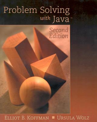 Problem Solving with Java - Koffman, Elliot B, and Wolz, Ursula