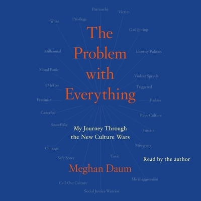 Problem with Everything: My Journey Through the New Culture Wars - Daum, Meghan (Read by)