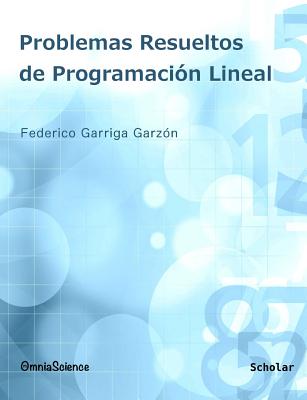 Problemas Resueltos de Programacion Lineal - Garriga Garzon, Federico