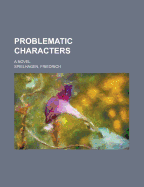 Problematic Characters; A Novel