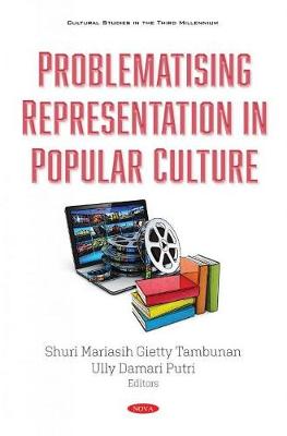 Problematising Representation in Popular Culture - Tambunan, Shuri Mariasih Gietty (Editor)