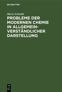 Probleme Der Modernen Chemie in Allgemeinverst?ndlicher Darstellung: Plaudereien ?ber Arbeiten Von Aston, Curie, Fajans, Kossel, Paneth, Rutherford, Soddy Und Anderen Forschern