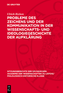 Probleme Des Zeichens Und Der Kommunikation in Der Wissenschafts- Und Ideologiegeschichte Der Aufkl?rung