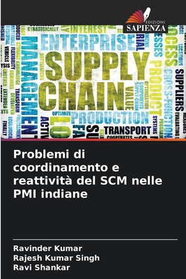 Problemi di coordinamento e reattivit? del SCM nelle PMI indiane - Kumar, Ravinder, and Singh, Rajesh Kumar, and Shankar, Ravi