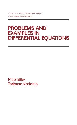 Problems and Examples in Differential Equations - Biler, Piotr, and Nadzieja, Tadeusz