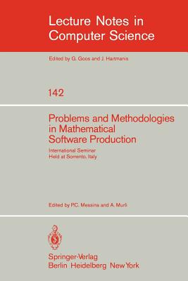 Problems and Methodologies in Mathematical Software Production: International Seminar, Held at Sorrento, Italy, November 3-8, 1980 - Messina, P C (Editor), and Murli, A (Editor)