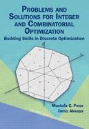 Problems and Solutions for Integer and Combinatorial Optimization: Building Skills in Discrete Optimization
