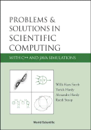 Problems and Solutions in Scientific Computing with C++ and Java Simulations