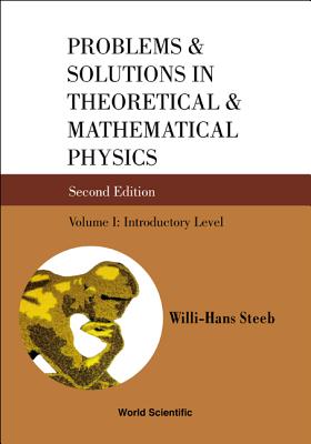 Problems and Solutions in Theoretical and Mathematical Physics - Volume I: Introductory Level (Second Edition) - Steeb, Willi-Hans (Editor)