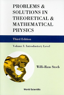 Problems and Solutions in Theoretical and Mathematical Physics - Volume I: Introductory Level (Third Edition) - Steeb, Willi-Hans