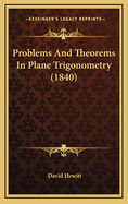 Problems and Theorems in Plane Trigonometry (1840)