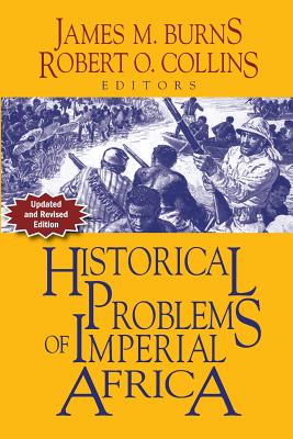 Problems in African History: Volume II: Historical Problems of Imperial Africa - Burns, James M. (Editor), and Collins, Robert O. (Editor)
