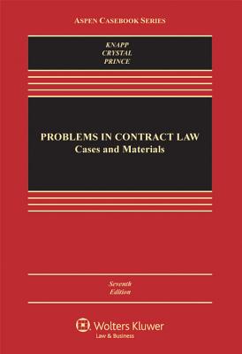 Problems in Contract Law: Cases and Materials, Seventh Edition - Knapp, and Knapp, Charles L, and Crystal, Nathan M