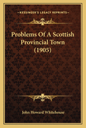 Problems of a Scottish Provincial Town (1905)