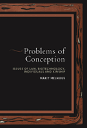 Problems of Conception: Issues of Law, Biotechnology, Individuals and Kinship