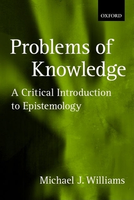 Problems of Knowledge: A Critical Introduction to Epistemology - Williams, Michael