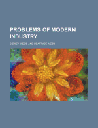 Problems of Modern Industry - Webb, Sidney