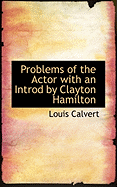 Problems of the Actor with an Introd by Clayton Hamilton