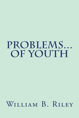 Problems... of Youth - Riley, William B