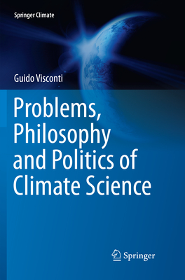 Problems, Philosophy and Politics of Climate Science - Visconti, Guido