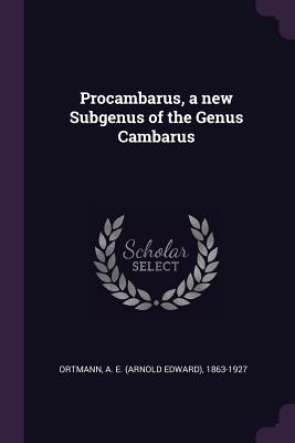 Procambarus, a new Subgenus of the Genus Cambarus - Ortmann, A E 1863-1927