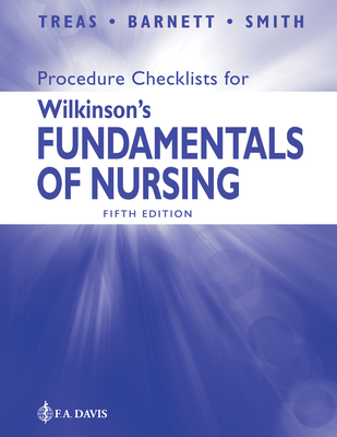 Procedure Checklists for Wilkinson's Fundamentals of Nursing - Treas, Leslie S, PhD, RN, and Barnett, Karen L, RN, and Smith, Mable H, PhD, Jd, MN