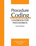 Procedure Coding Handbook for Psychiatrists - Schmidt, Chester W, Dr., M.D., and Yowell, Rebecca K, and Jaffe, Ellen