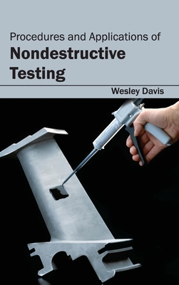 Procedures and Applications of Nondestructive Testing - Davis, Wesley (Editor)
