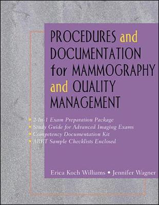 Procedures and Documentation for Advanced Imaging: Mammography & Quality Management - Williams, Erica, M.Ed., R.T., and Neseth, Ron, and Wagner, Jennifer