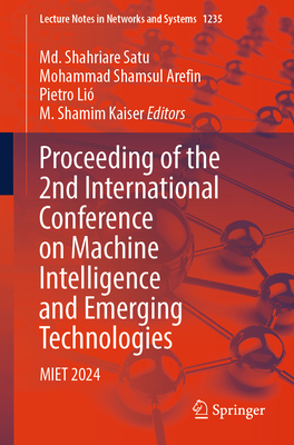 Proceeding of the 2nd International Conference on Machine Intelligence and Emerging Technologies: Miet 2024 - Satu, MD Shahriare (Editor), and Shamsul Arefin, Mohammad (Editor), and Lio', Pietro (Editor)
