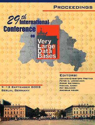 Proceedings 2003 Vldb Conference: 29th International Conference on Very Large Databases (Vldb) - Vldb