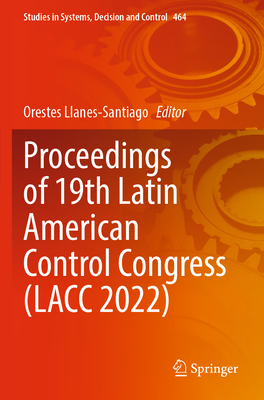 Proceedings of 19th Latin American Control Congress (LACC 2022) - Llanes-Santiago, Orestes (Editor)