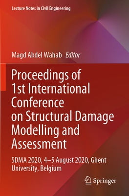 Proceedings of 1st International Conference on Structural Damage Modelling and Assessment: SDMA 2020, 4-5 August 2020, Ghent University, Belgium - Abdel Wahab, Magd (Editor)