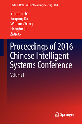 Proceedings of 2016 Chinese Intelligent Systems Conference: Volume I - Jia, Yingmin (Editor), and Du, Junping (Editor), and Zhang, Weicun (Editor)