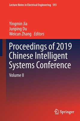 Proceedings of 2019 Chinese Intelligent Systems Conference: Volume II - Jia, Yingmin (Editor), and Du, Junping (Editor), and Zhang, Weicun (Editor)