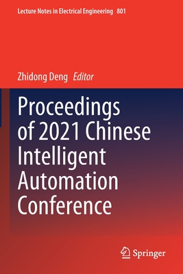 Proceedings of 2021 Chinese Intelligent Automation Conference - Deng, Zhidong (Editor)