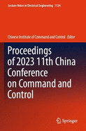 Proceedings of 2023 11th China Conference on Command and Control