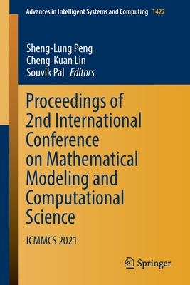 Proceedings of 2nd International Conference on Mathematical Modeling and Computational Science: ICMMCS 2021 - Peng, Sheng-Lung (Editor), and Lin, Cheng-Kuan (Editor), and Pal, Souvik (Editor)