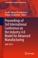 Proceedings of 3rd International Conference on the Industry 4.0 Model for Advanced Manufacturing: Amp 2018