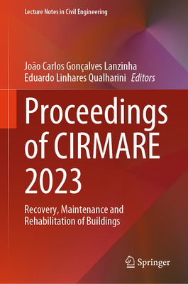 Proceedings of CIRMARE 2023: Recovery, Maintenance and Rehabilitation of Buildings - Lanzinha, Joo Carlos Gonalves (Editor), and Qualharini, Eduardo Linhares (Editor)