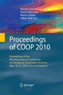 Proceedings of COOP 2010: Proceedings of the 9th International Conference on Designing Cooperative Systems, May, 18-21, 2010, Aix-En-Provence