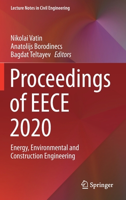 Proceedings of Eece 2020: Energy, Environmental and Construction Engineering - Vatin, Nikolai (Editor), and Borodinecs, Anatolijs (Editor), and Teltayev, Bagdat (Editor)