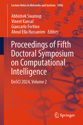 Proceedings of Fifth Doctoral Symposium on Computational Intelligence: Dosci 2024, Volume 2 - Swaroop, Abhishek (Editor), and Kansal, Vineet (Editor), and Fortino, Giancarlo (Editor)