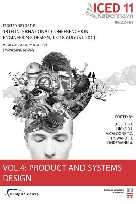 Proceedings of Iced11, Vol. 4: Product and Systems Design - Culley, Steve (Editor), and Hicks, Ben (Editor), and McAloone, Tim (Editor)