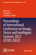 Proceedings of International Conference on Image, Vision and Intelligent Systems 2023 (ICIVIS 2023)