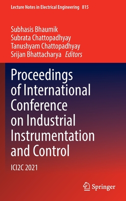 Proceedings of International Conference on Industrial Instrumentation and Control: ICI2C 2021 - Bhaumik, Subhasis (Editor), and Chattopadhyay, Subrata (Editor), and Chattopadhyay, Tanushyam (Editor)