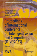 Proceedings of International Conference on Intelligent Vision and Computing (ICIVC 2023): Volume 1